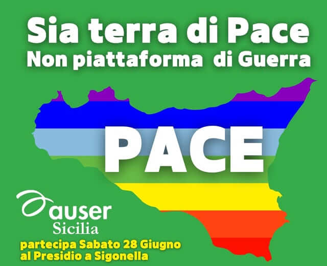 “LA SICILIA AVAMPOSTO DI PACE  E NON BASE LOGISTICA DELLA FOLLIA DELLA GUERRA!”